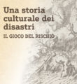 DAL 2 MAGGIO 2026: UNA STORIA CULTURALE DEI DISASTRI – IL GIOCO DEL RISCHIO